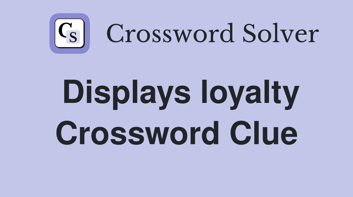 displays-loyalty-crossword-clue-answers-crossword-solver
